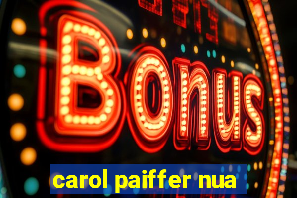 carol paiffer nua